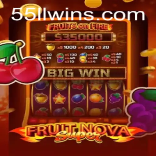 Exploring the Thrills of FruitNovaSuper: A Journey with 55LL